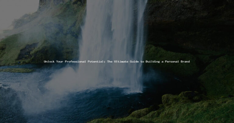 Unlock Your Professional Potential: The Ultimate Guide to Building a Personal Brand